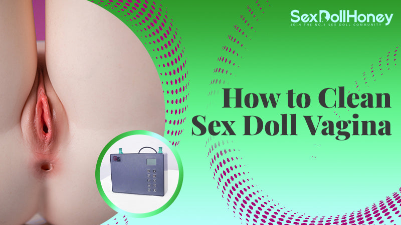 Cleaning the Vagina of a Sex Doll